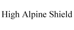 HIGH ALPINE SHIELD trademark