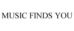 MUSIC FINDS YOU trademark