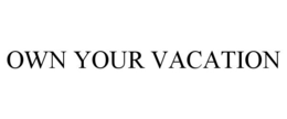 OWN YOUR VACATION trademark