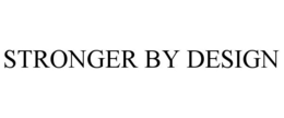 STRONGER BY DESIGN trademark