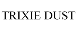 TRIXIE DUST trademark
