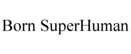 BORN SUPERHUMAN trademark