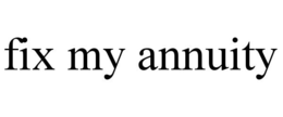 FIX MY ANNUITY trademark