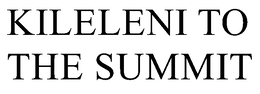 KILELENI TO THE SUMMIT trademark
