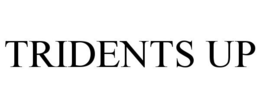 TRIDENTS UP trademark