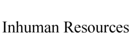 INHUMAN RESOURCES trademark