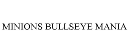 MINIONS BULLSEYE MANIA trademark