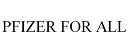 PFIZER FOR ALL trademark