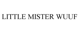 LITTLE MISTER WUUF trademark