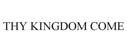 THY KINGDOM COME trademark
