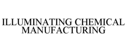 ILLUMINATING CHEMICAL MANUFACTURING trademark