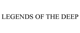LEGENDS OF THE DEEP trademark