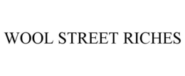 WOOL STREET RICHES trademark