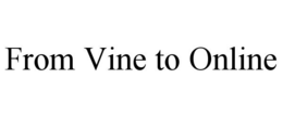 FROM VINE TO ONLINE trademark
