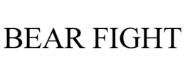 BEAR FIGHT trademark