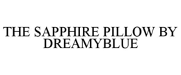THE SAPPHIRE PILLOW BY DREAMYBLUE trademark