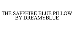 THE SAPPHIRE BLUE PILLOW BY DREAMYBLUE trademark
