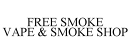 FREE SMOKE VAPE & SMOKE SHOP trademark