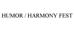 HUMOR / HARMONY FEST trademark