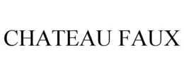 CHATEAU FAUX trademark