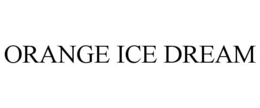 ORANGE ICE DREAM trademark