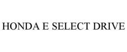 HONDA E SELECT DRIVE trademark