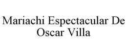 MARIACHI ESPECTACULAR DE OSCAR VILLA trademark