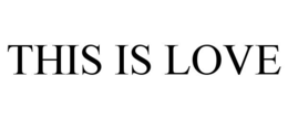 THIS IS LOVE trademark