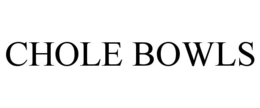 CHOLE BOWLS trademark