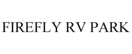 FIREFLY RV PARK trademark