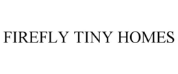 FIREFLY TINY HOMES trademark