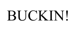 BUCKIN! trademark