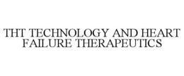 THT TECHNOLOGY AND HEART FAILURE THERAPEUTICS trademark