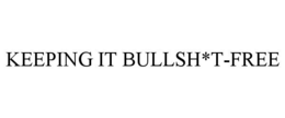 KEEPING IT BULLSH*T-FREE trademark