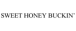 SWEET HONEY BUCKIN' trademark