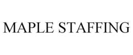 MAPLE STAFFING trademark
