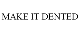 MAKE IT DENTED trademark