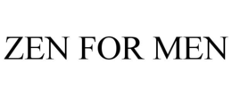 ZEN FOR MEN trademark