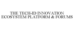 THE TECH-ID INNOVATION ECOSYSTEM PLATFORM & FORUMS trademark