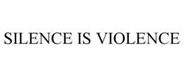 SILENCE IS VIOLENCE trademark