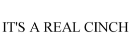 IT'S A REAL CINCH trademark