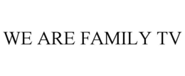 WE ARE FAMILY TV trademark
