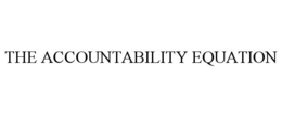 THE ACCOUNTABILITY EQUATION trademark