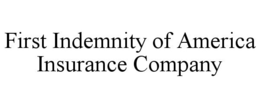 FIRST INDEMNITY OF AMERICA INSURANCE COMPANY trademark