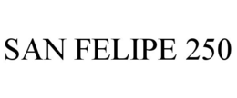 SAN FELIPE 250 trademark