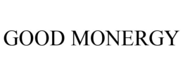 GOOD MONERGY trademark