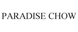 PARADISE CHOW trademark