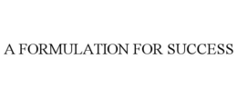 A FORMULATION FOR SUCCESS trademark