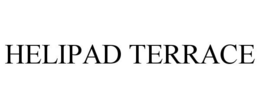 HELIPAD TERRACE trademark