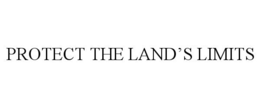 PROTECT THE LAND'S LIMITS trademark